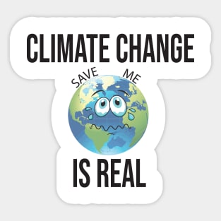 Climate Change Is Real So As Mood, Save The Planet Sticker